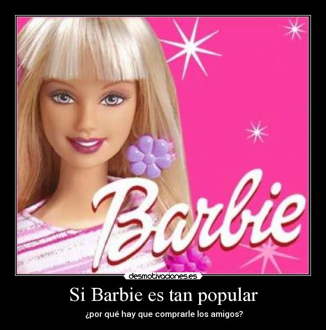 Si Barbie es tan popular -
