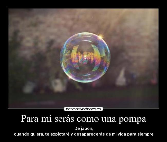 Para mi serás como una pompa -