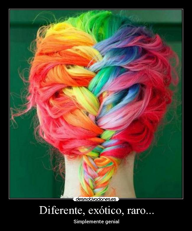 Diferente, exótico, raro... - Simplemente genial