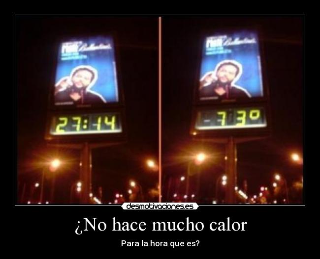 ¿No hace mucho calor -