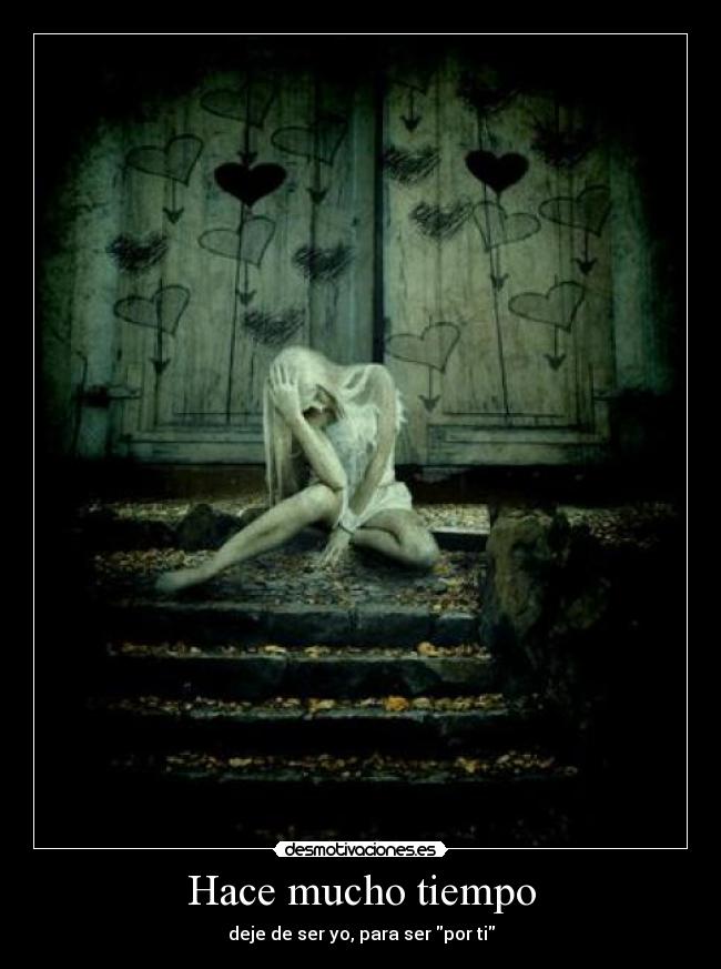 Hace mucho tiempo - deje de ser yo, para ser por ti