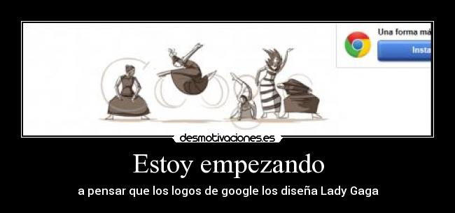 Estoy empezando - a pensar que los logos de google los diseña Lady Gaga