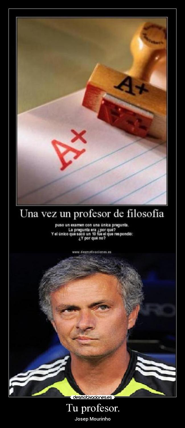 Tu profesor. - Josep Mourinho