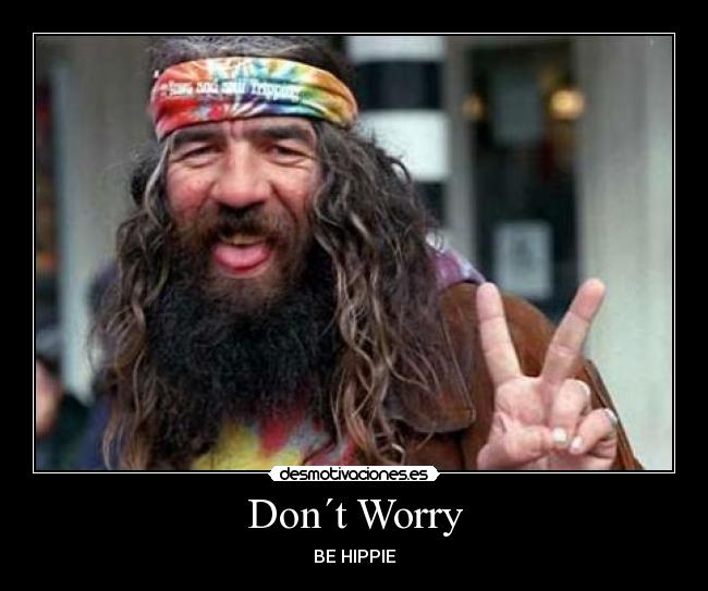 Don´t Worry - BE HIPPIE