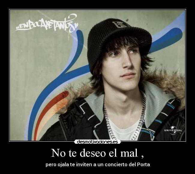 No te deseo el mal , -