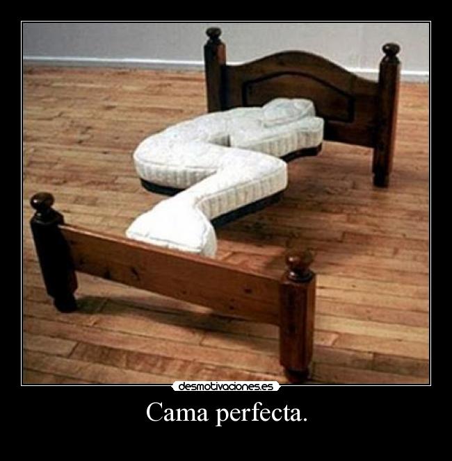 Cama perfecta. -
