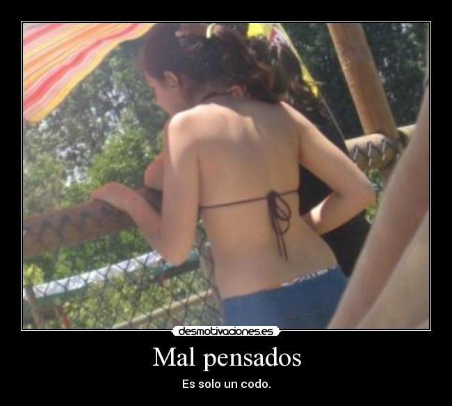 Mal pensados - Es solo un codo.