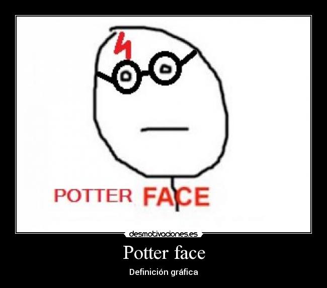 Potter face -