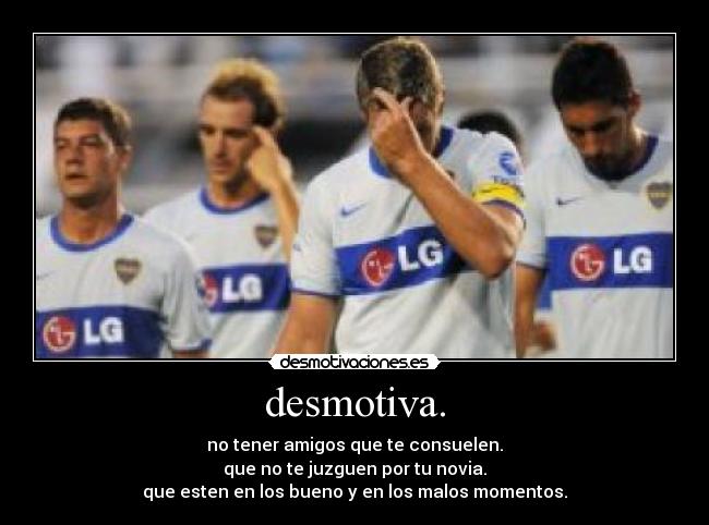 desmotiva. - 