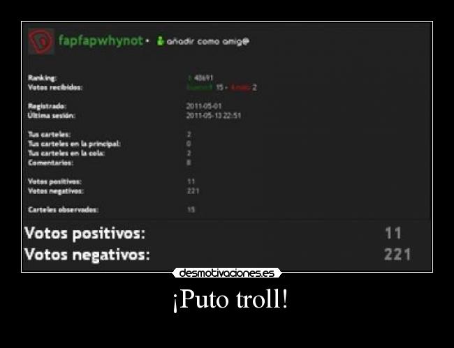 ¡Puto troll! -