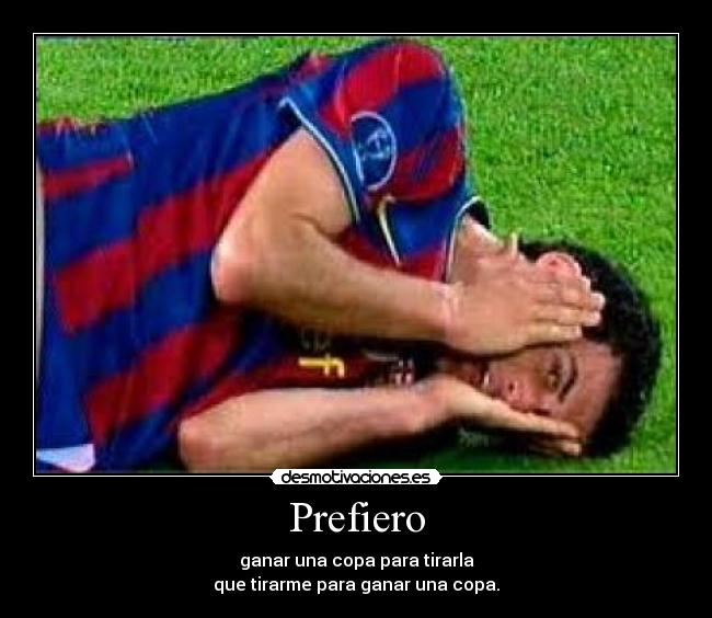 carteles prefiero ganar una copa para tirarla que tirarme para ganar una copa desmotivaciones