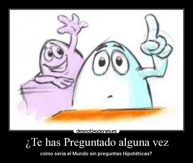 ¿Te has Preguntado alguna vez - 