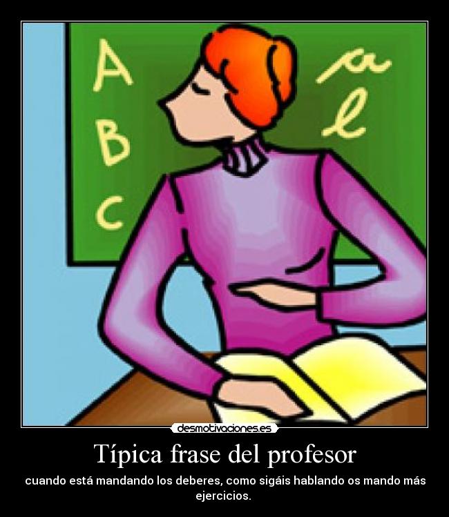 carteles tipica frase del profesor desmotivaciones