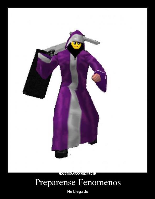 Preparense Fenomenos - He Llegado