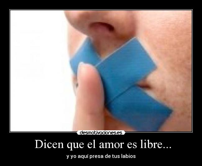 Dicen que el amor es libre... -