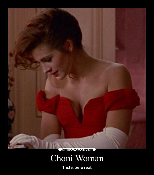Choni Woman - Triste, pero real.