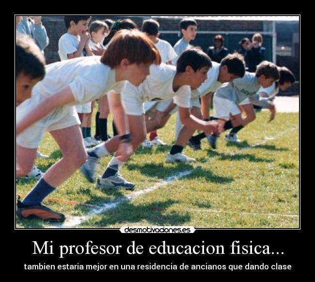 Mi profesor de educacion fisica... -