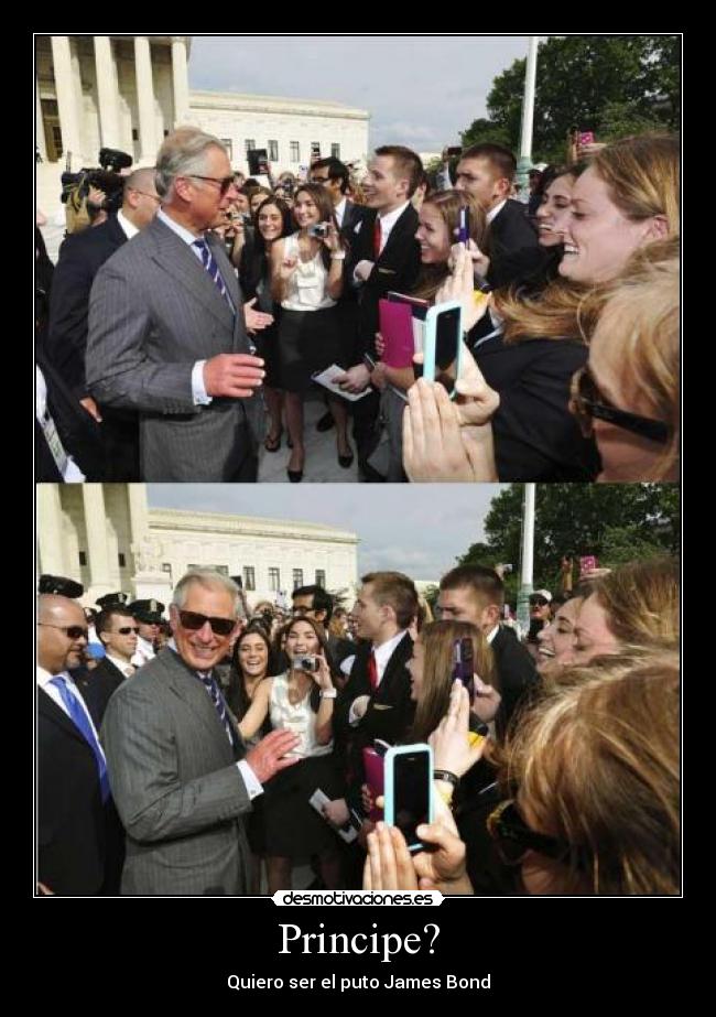 Principe? - Quiero ser el puto James Bond