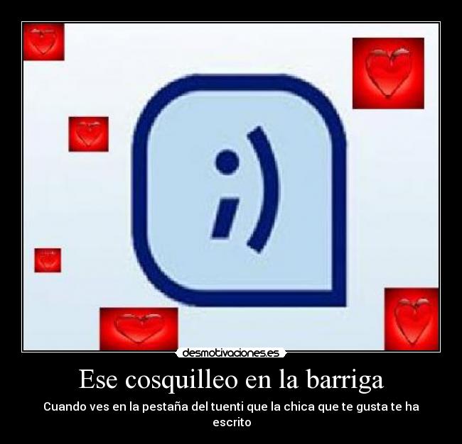 Ese cosquilleo en la barriga - Cuando ves en la pestaña del tuenti que la chica que te gusta te ha escrito