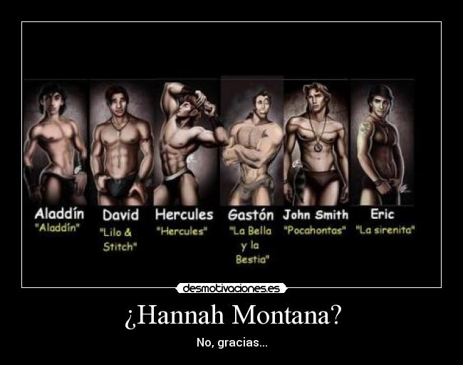 ¿Hannah Montana? - No, gracias...