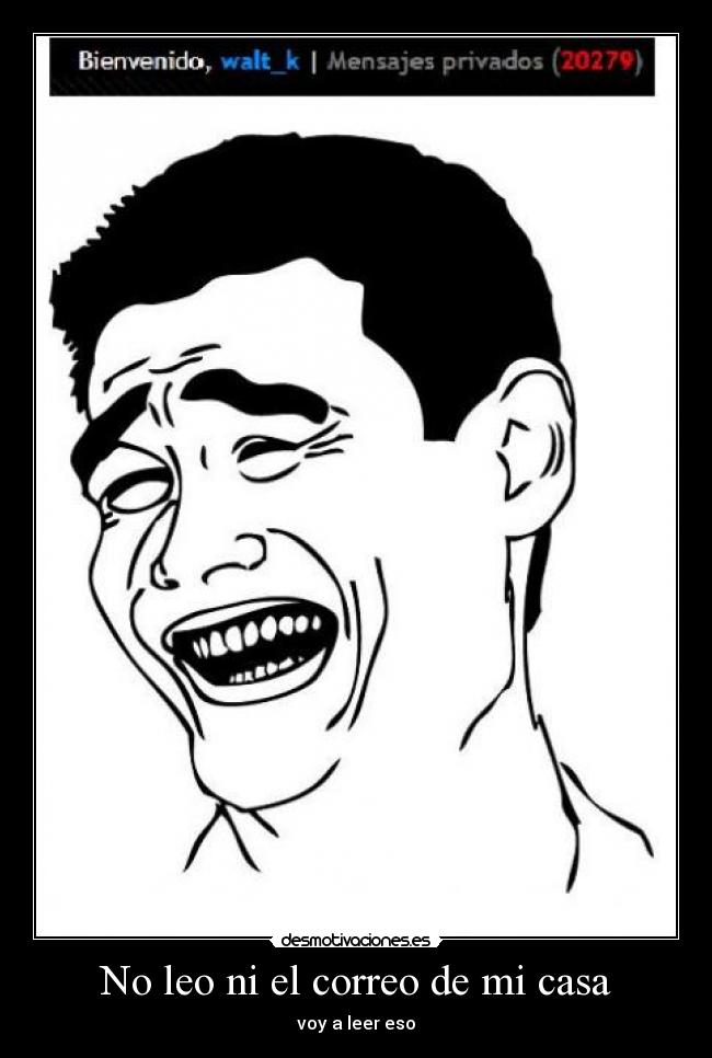 No leo ni el correo de mi casa - voy a leer eso