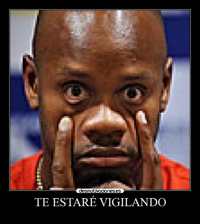 TE ESTARÉ VIGILANDO -
