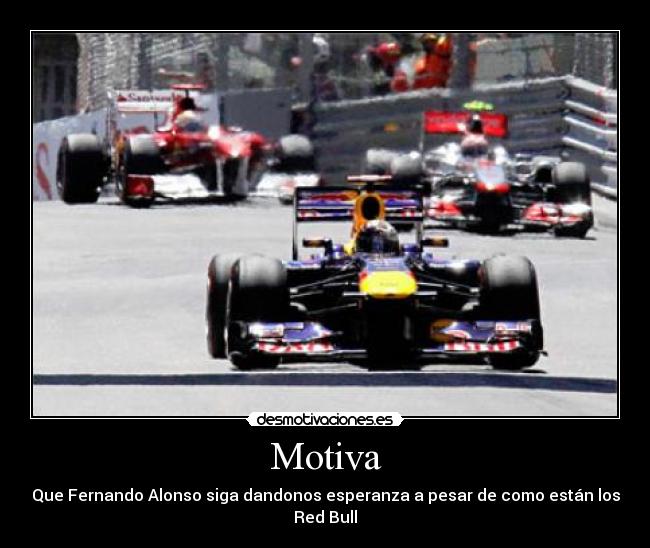 Motiva - Que Fernando Alonso siga dandonos esperanza a pesar de como están los Red Bull