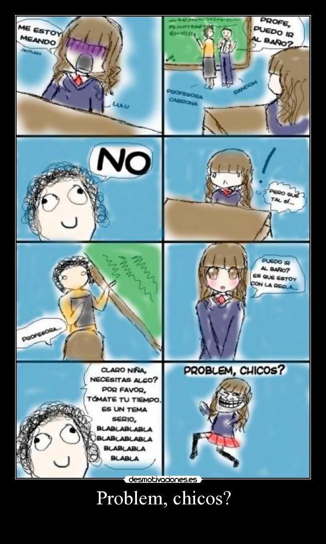 Problem, chicos? -