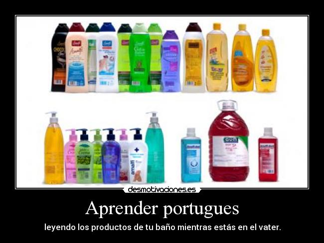 Aprender portugues - leyendo los productos de tu baño mientras estás en el vater.