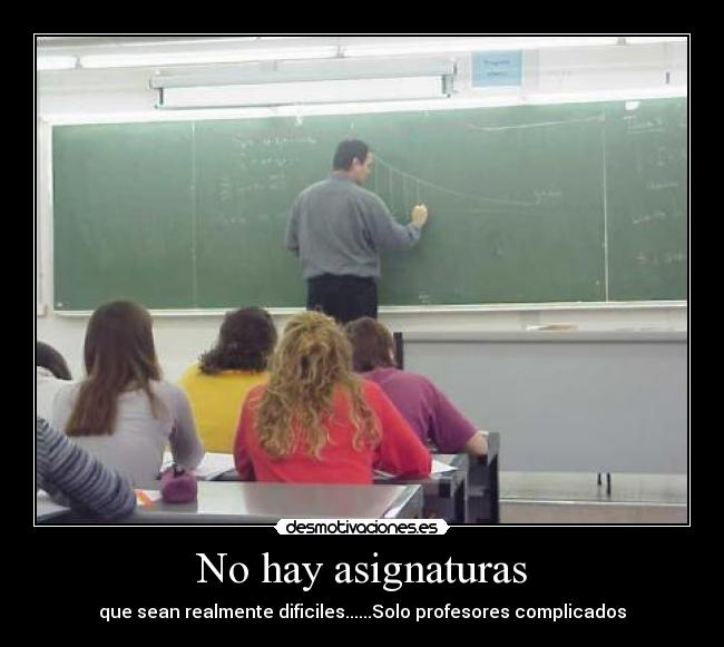 No hay asignaturas - que sean realmente dificiles......Solo profesores complicados