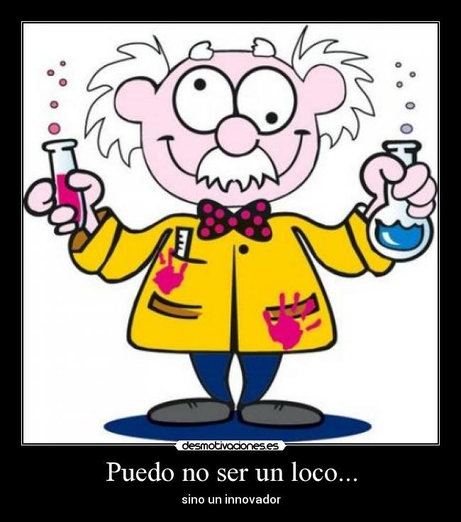 Puedo no ser un loco... -