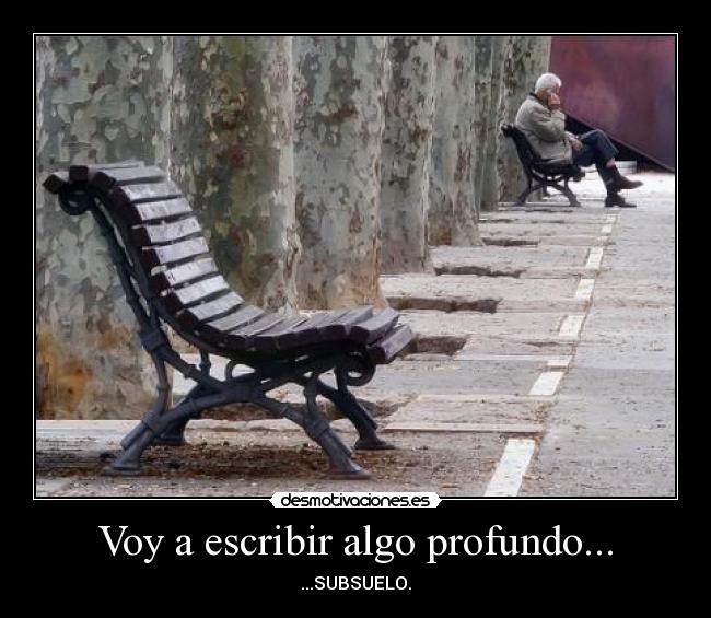 Voy a escribir algo profundo... -