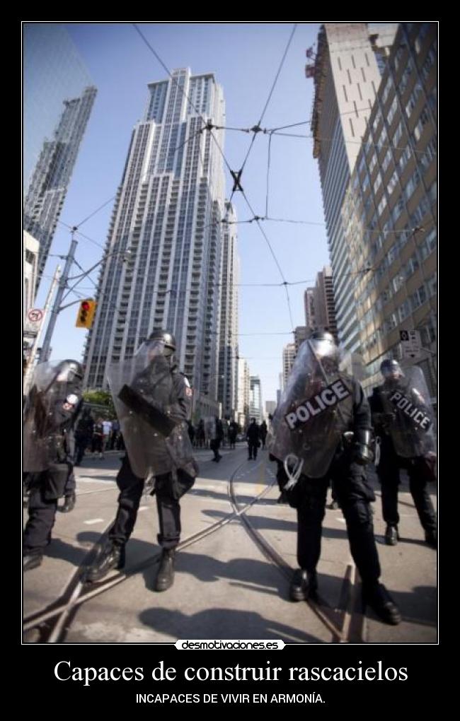 Capaces de construir rascacielos - INCAPACES DE VIVIR EN ARMONÍA.