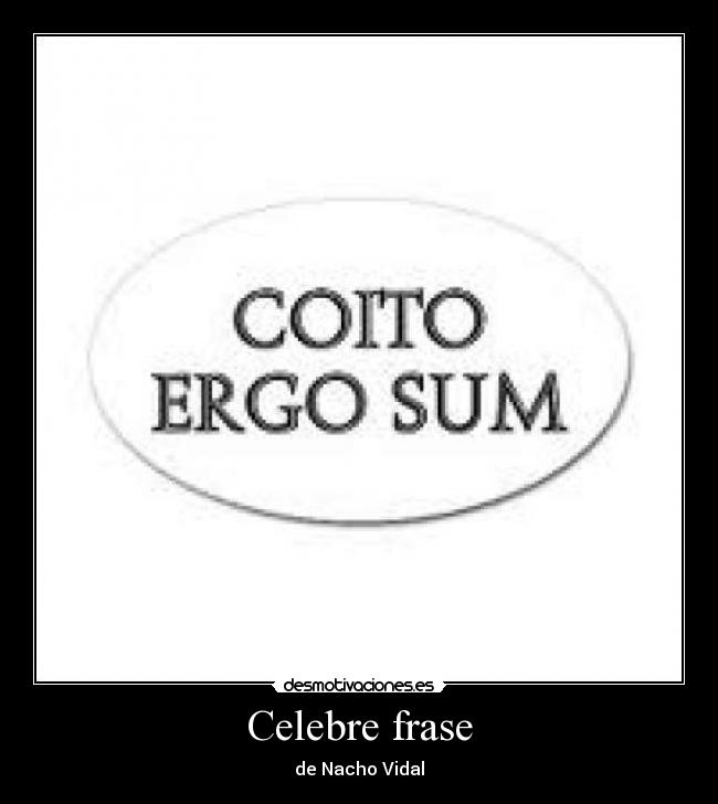 Celebre frase - de Nacho Vidal