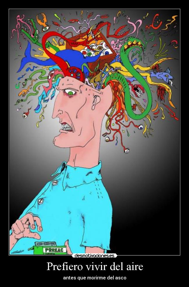 Prefiero vivir del aire - antes que morirme del asco