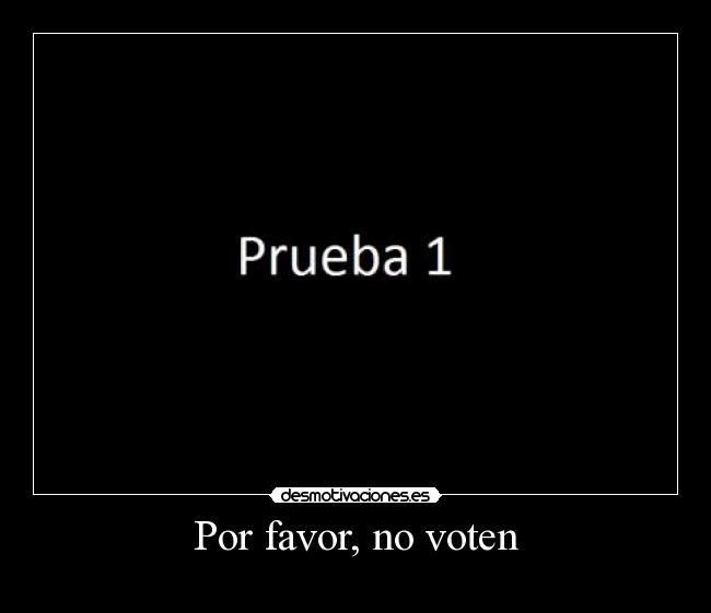 Por favor, no voten - 