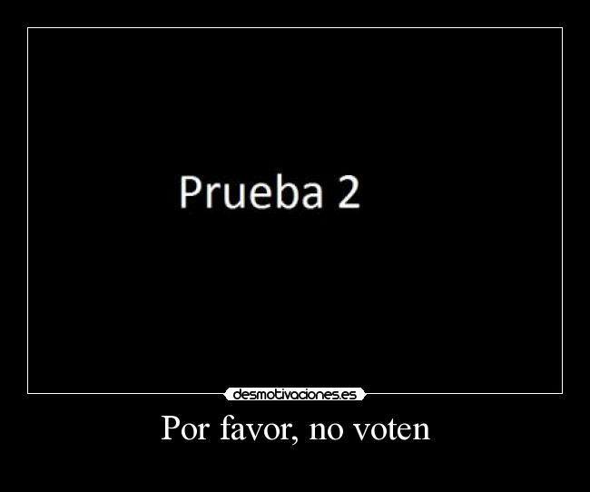 Por favor, no voten - 