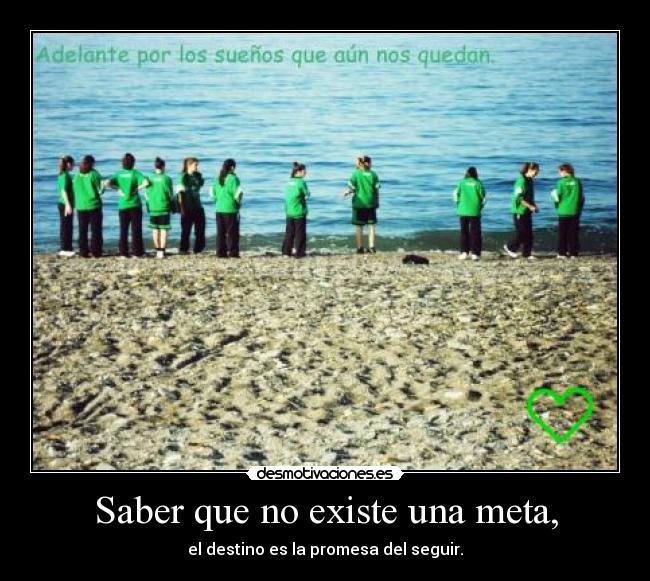 Saber que no existe una meta, - 