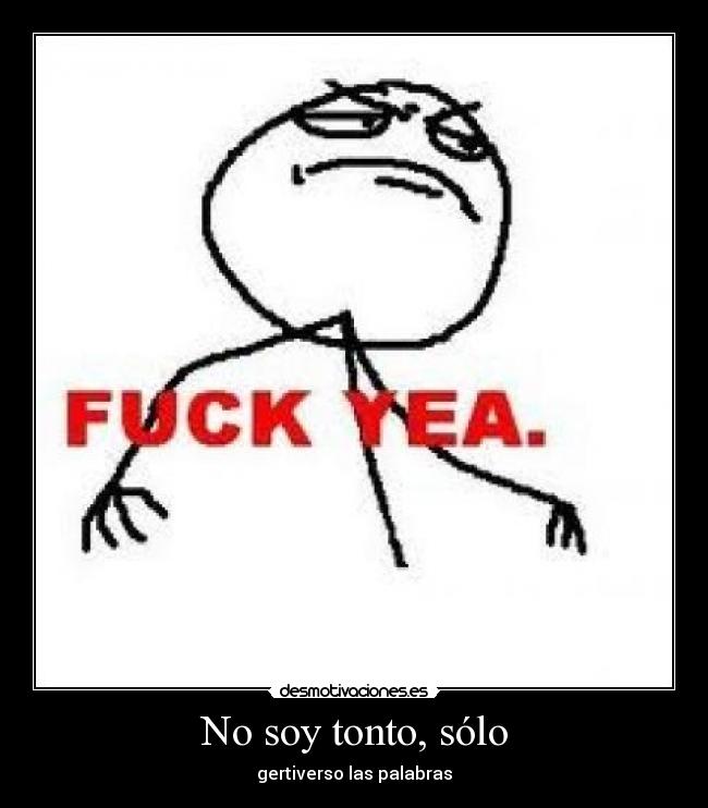 No soy tonto, sólo -