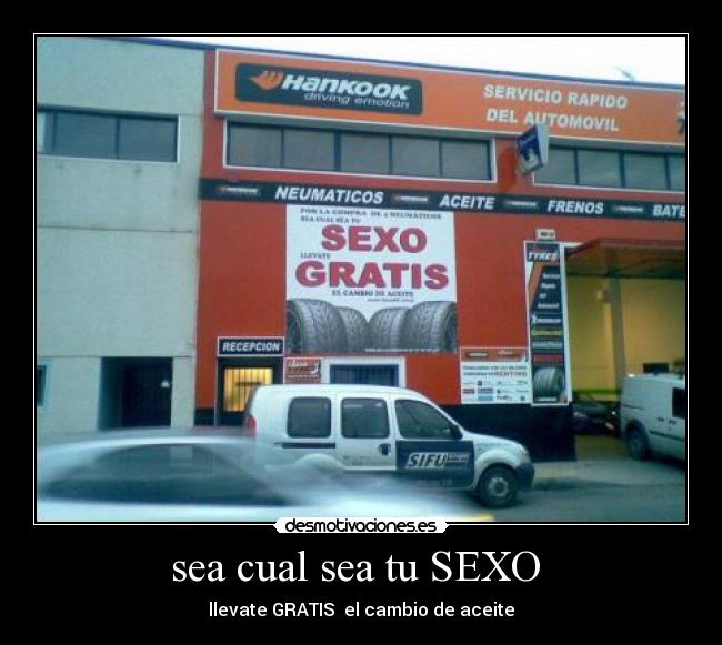 sea cual sea tu SEXO  - llevate GRATIS  el cambio de aceite