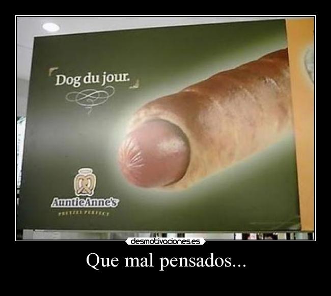 Que mal pensados... -