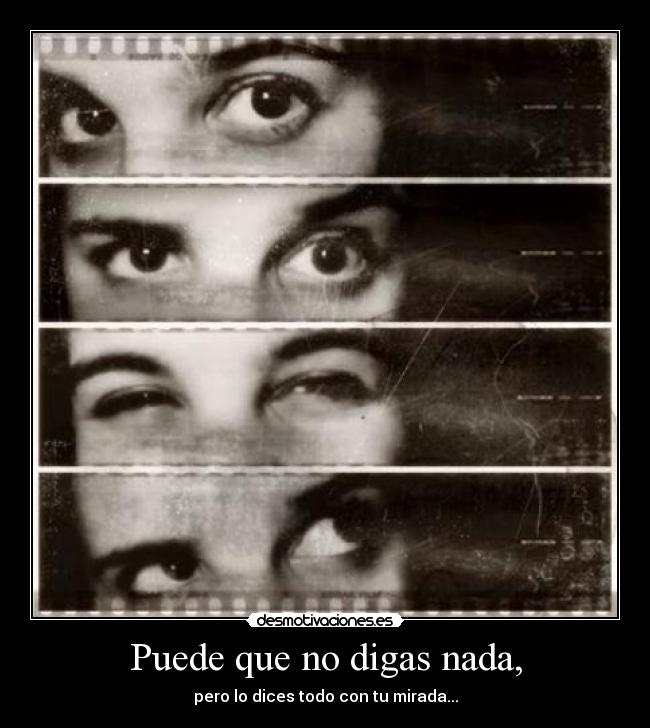 Puede que no digas nada, - 