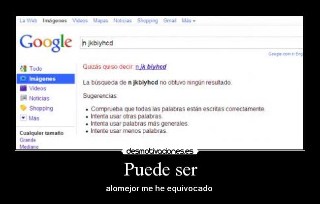 Puede ser - alomejor me he equivocado