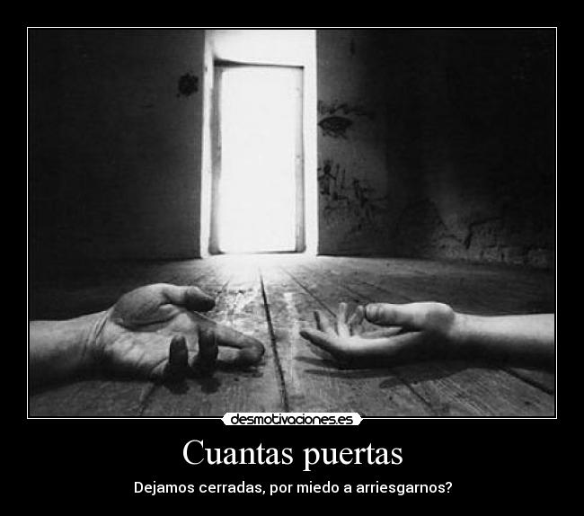Cuantas puertas - Dejamos cerradas, por miedo a arriesgarnos?