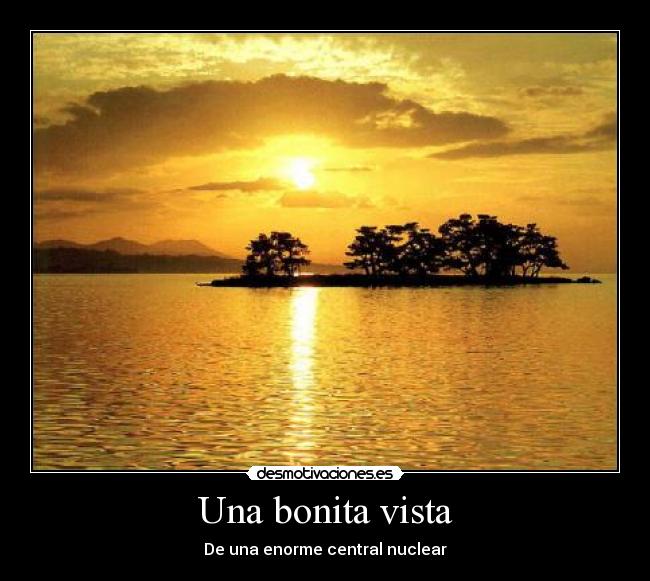 Una bonita vista - De una enorme central nuclear