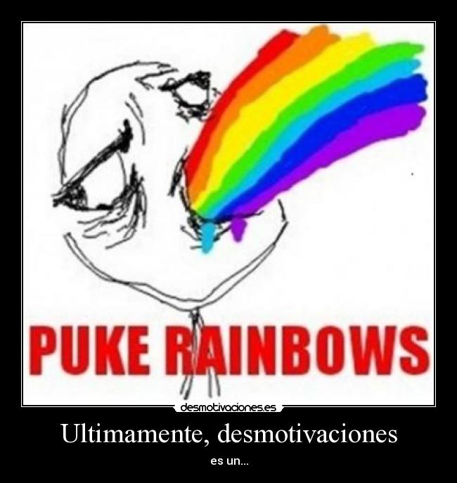 carteles desmotivaciones puke rainbows desmotivaciones