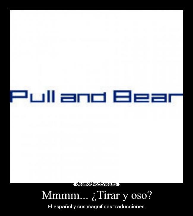 Mmmm... ¿Tirar y oso? - El español y sus magníficas traducciones.