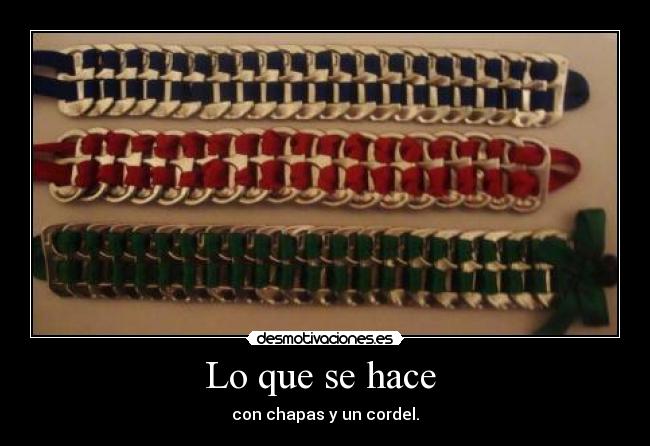 Lo que se hace - con chapas y un cordel.