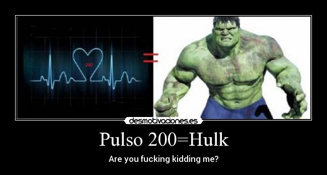 Pulso 200=Hulk -