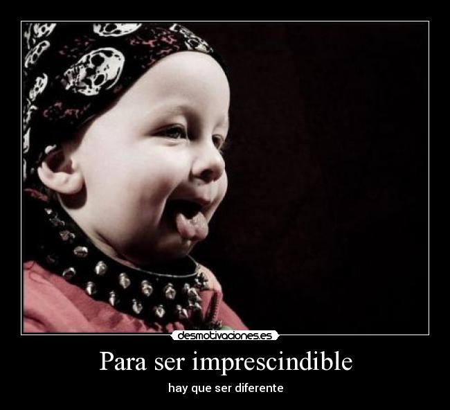 Para ser imprescindible - hay que ser diferente